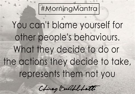 You Cant Blame Yourself For Other Peoples Behaviours What They
