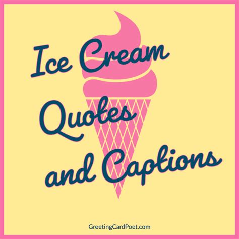 Ice Cream Quotes And Captions You Can T Lick