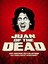 Juan of the Dead (2011) - Rotten Tomatoes