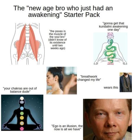 The New Age Bro Who Just Had An Awakening Starter Pack R