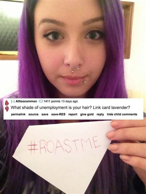 So as we know there is a term called roasting. 19 Funny Roast Jokes That Are So Bad They Could Change Lives