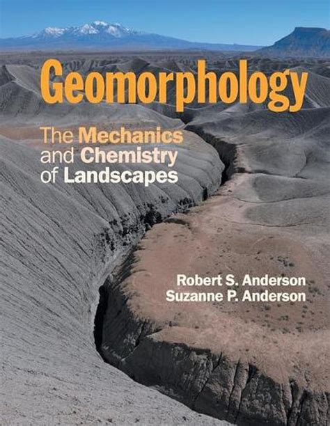 Geomorphology The Mechanics And Chemistry Of Landscapes By Robert S