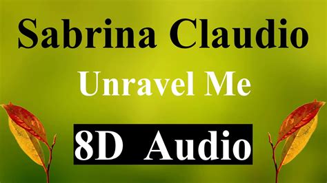 Sabrina Claudio Unravel Me 8d Audio Youtube