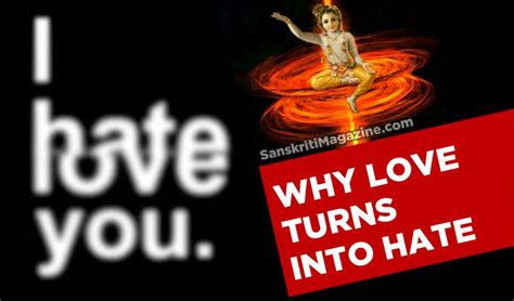 Why Love Turns Into Hate Sanskriti Hinduism And Indian Culture Website