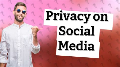 How Can I Safeguard My Privacy On Social Media Youtube