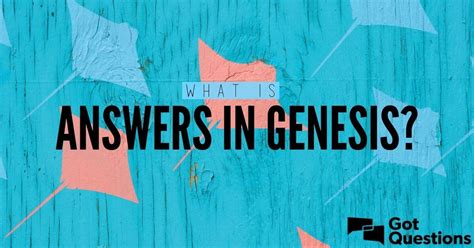What Is Answers In Genesis GotQuestions Org