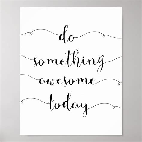 Do Something Awesome Today Motivational Poster Zazzle