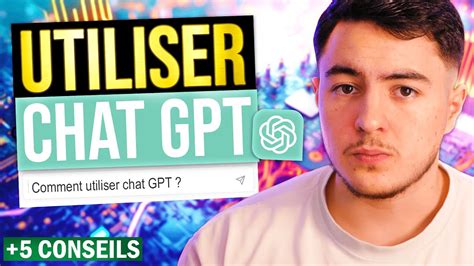 Comment utiliser Chat GPT Tutoriel et 5 conseils à appliquer YouTube