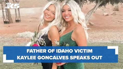 Father Of Idaho Victim Kaylee Goncalves Speaks Out Youtube