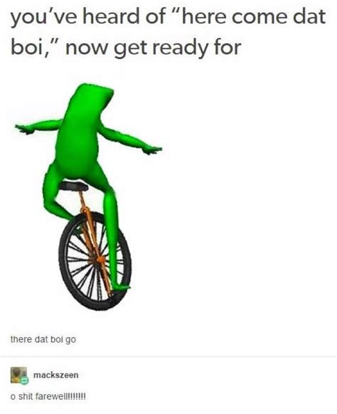 There Go Dat Boi Dat Boi Know Your Meme