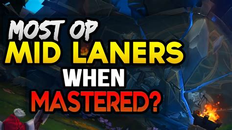 Best Mids To Main 10 Most Op Mid Laners When Mastered League Of
