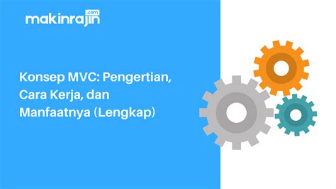 Konsep Mvc Pengertian Cara Kerja Dan Manfaatnya Lengkap