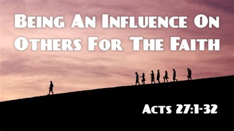 Being An Influence On Others For The Faith Faithlife Sermons