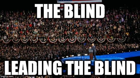 Obama The Blind Leading The Blind Imgflip