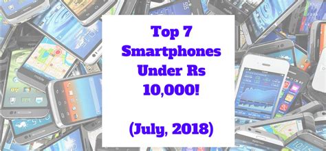 Top 7 Smartphones Under Rs 10000 In July Best Budget Phones In India