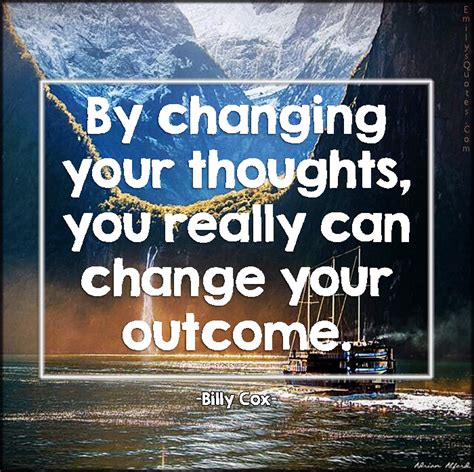 By Changing Your Thoughts You Really Can Change Your Outcome Popular