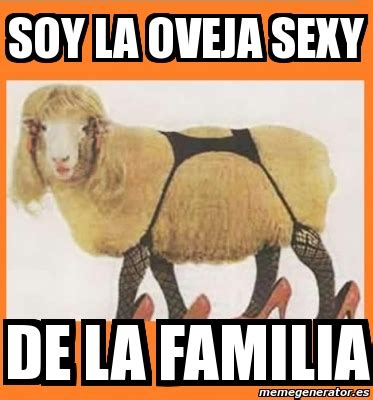 Meme Personalizado Soy La Oveja Sexy De La Familia