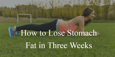 If you want to have a snatched waistline or get flat abs, it will take considerably more than a week. How to Lose Stomach Fat in Three Weeks