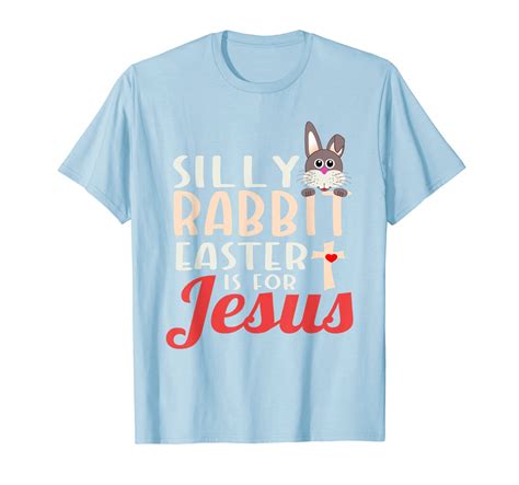 Silly Rabbit Easter Is For Jesus Shirt Easter Sunday T Shirt