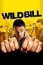 ‎Wild Bill (2011) directed by Dexter Fletcher • Reviews, film + cast ...