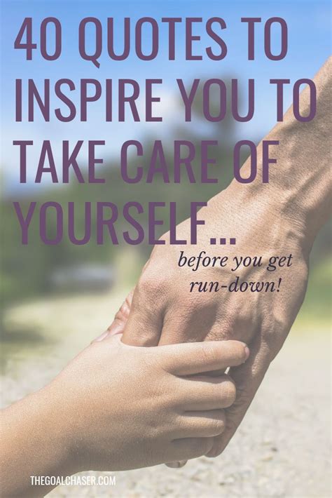 40 Quotes To Inspire You To Take Care Of Yourself Take Care Of