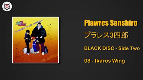 Plawres Sanshiro Black Disc Side Ikaros Wing Youtube