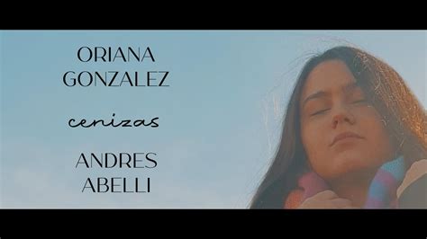 Cenizas Oriana Gonzalez Youtube