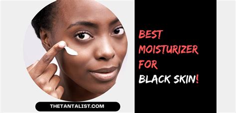 10 Best Moisturizer For Black Skin Of August 2021 The Tantalist