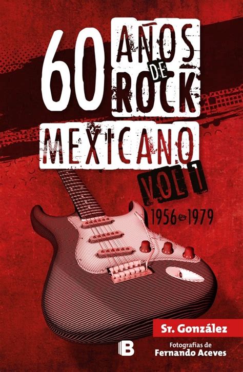 La Historia Del Rock Mexicano Una Crónica Del Sr González