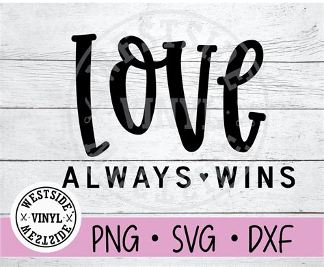 Love Always Wins Svg Files Svg Love Svg Svg Downloads Etsy