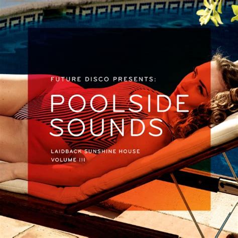 Future Disco Presents Poolside Sounds Vol 3 By Future Disco On