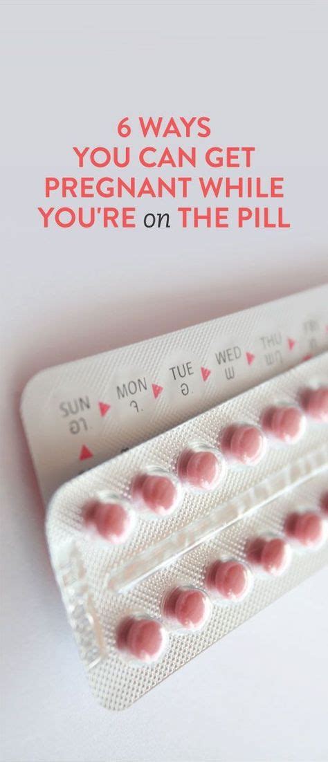 6 Ways You Can Get Pregnant While On The Pill Getting Pregnant