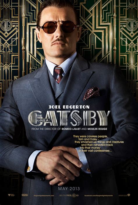 Like the director's other works, the great gatsby is noticeably, unmistakably luhrmann's and whether or not you believe in his vision is largely dependent on your tolerance of the man's idea of it's not the movie fitzgerald would have written, but he was never all that good at creating screenplays, anyway. The Great Gatsby Character Posters