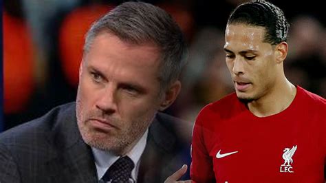 Jamie Carragher Rips Into Virgil Van Dijk After Liverpools 5 2