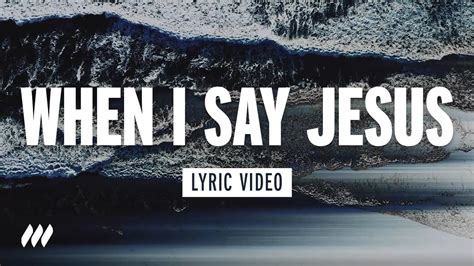 When I Say Jesus Official Lyric Video Lifechurch Worship Youtube