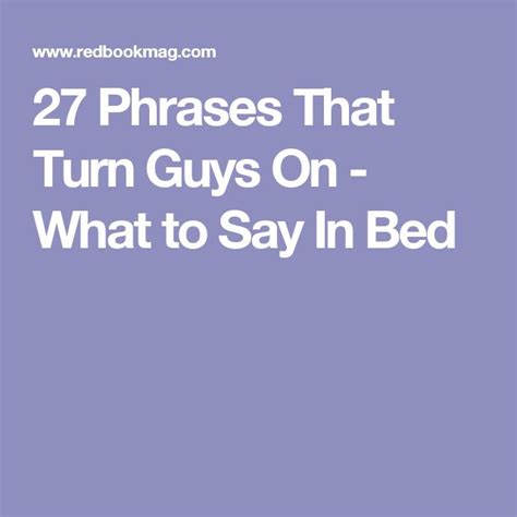 27 Phrases Men Love To Hear In Bed What Turns Guys On Phrase Guys
