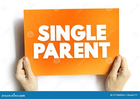 Single Parent Someone Who Is Unmarried Widowed Or Divorced And Not