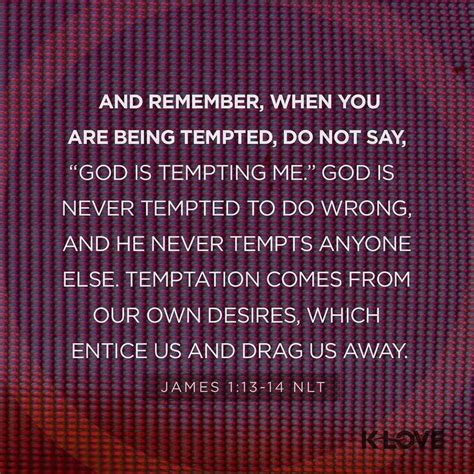Let No One Say When He Is Tempted I Am Tempted By God For God Cannot