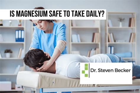 Is Magnesium Safe To Take Daily Chiropractor Los Angeles Ca Dr