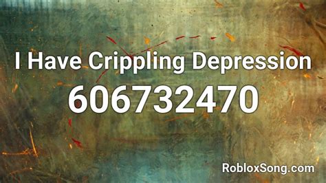 I Have Crippling Depression Roblox ID - Roblox music codes