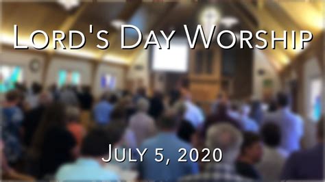 Lords Day Worship For July 5 2020 Youtube