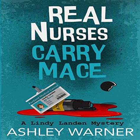 Real Nurses Carry Mace A Lindy Landen Mystery By Ashley Warner