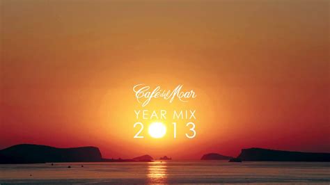 Café Del Mar Chillout Mix 2013 Official Year Mix Hq Youtube