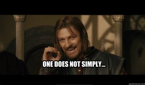 One Does Not Simply Boromir Hd Quickmeme