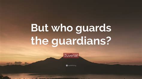 Juvenal Quote But Who Guards The Guardians
