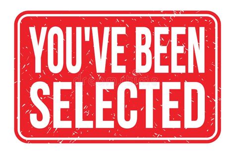 You Ve Been Selected Words On Red Rectangle Stamp Sign Stock