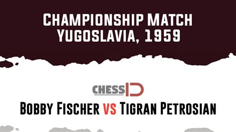 Bobby Fischer Vs Tigran Petrosian Championship Match Yugoslavia