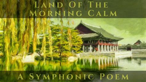 Land Of The Morning Calm Noteperformer 3 평온한 아침의 땅 Youtube
