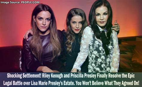 Riley Keough And Priscilla Presley Settle Legal Dispute Over Lisa Marie