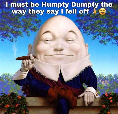 must be humpty dumpty the way they say fell off ifunny